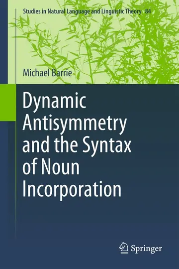 Cover of Dynamic Antisymmetry and the Syntax of Noun Incorporation