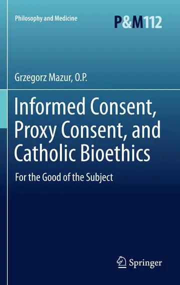 Cover of Informed Consent, Proxy Consent, and Catholic Bioethics
