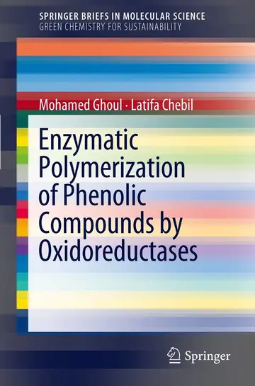 Cover of Enzymatic Polymerization of Phenolic Compounds by Oxidoreductases (Springerbriefs in Molecular Science / Springerbriefs in Green Chemistry for Sustainability)