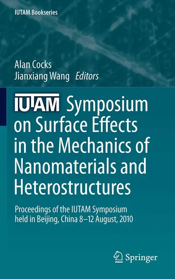 Cover of IUTAM Symposium on Surface Effects in the Mechanics of Nanomaterials and Heterostructures