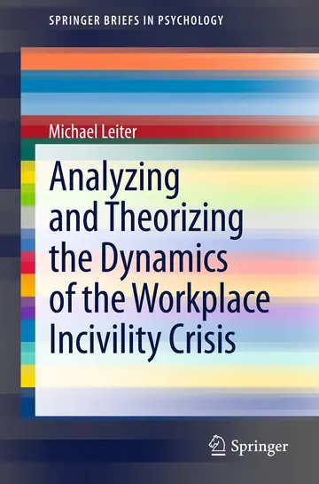 Cover of Analyzing and Theorizing the Dynamics of the Workplace Incivility Crisis