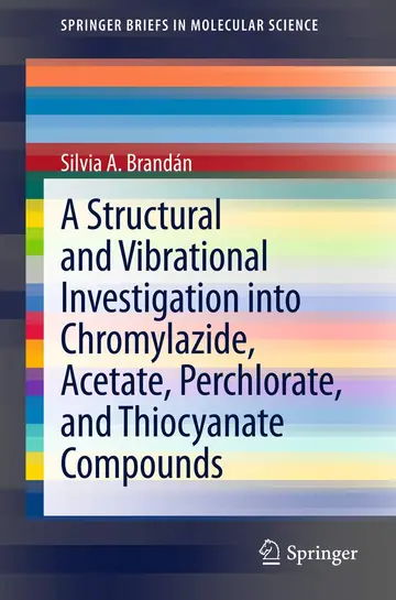Cover of A Structural and Vibrational Investigation into Chromylazide, Acetate, Perchlorate, and Thiocyanate Compounds