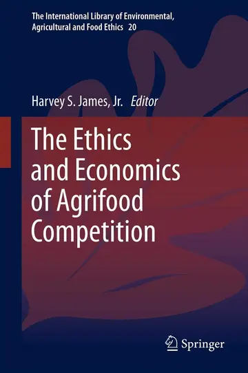 Cover of The Ethics and Economics of Agrifood Competition