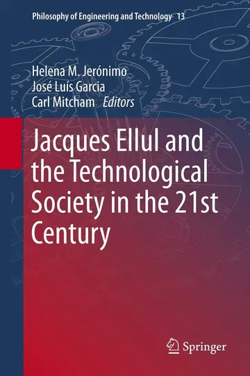 Cover of Jacques Ellul and the Technological Society in the 21st Century
