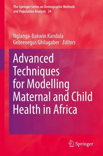 Cover of Advanced Techniques for Modelling Maternal and Child Health in Africa