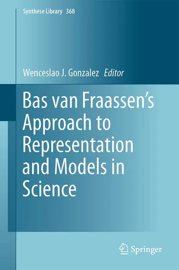 Cover of Bas van Fraassen’s Approach to Representation and Models in Science