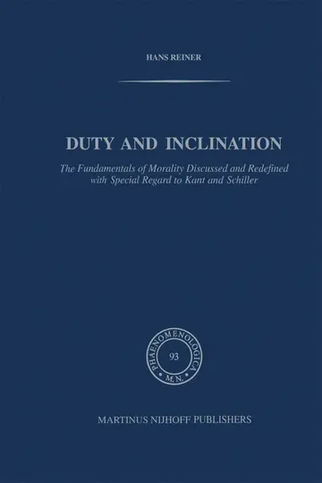 Cover of Duty and Inclination the Fundamentals of Morality Discussed and Redefined with Special Regard to Kant and Schiller