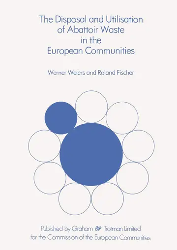 Cover of The Disposal and Utilisation of Abattoir Waste in the European Communities