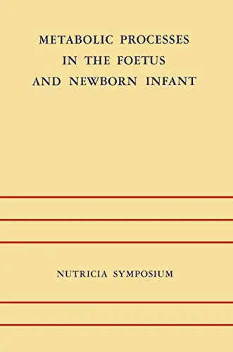 Cover of Metabolic Processes in the Foetus and Newborn Infant