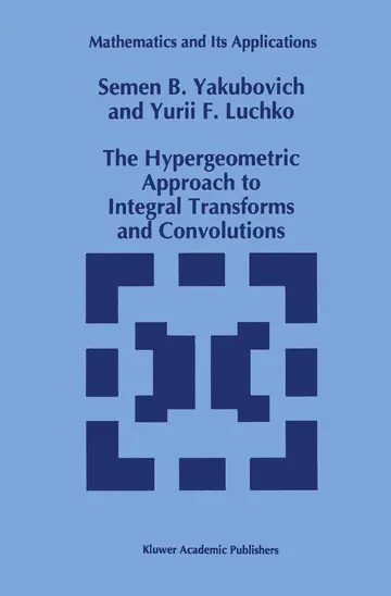 Cover of The Hypergeometric Approach to Integral Transforms and Convolutions