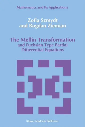 Cover of The Mellin Transformation and Fuchsian Type Partial Differential Equations