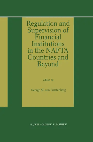 Cover of Regulation and Supervision of Financial Institutions in the Nafta Countries and Beyond