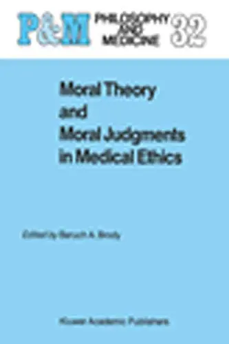 Cover of Moral Theory and Moral Judgments in Medical Ethics