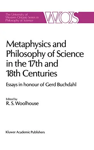 Cover of Metaphysics and Philosophy of Science in the Seventeenth and Eighteenth Centuries