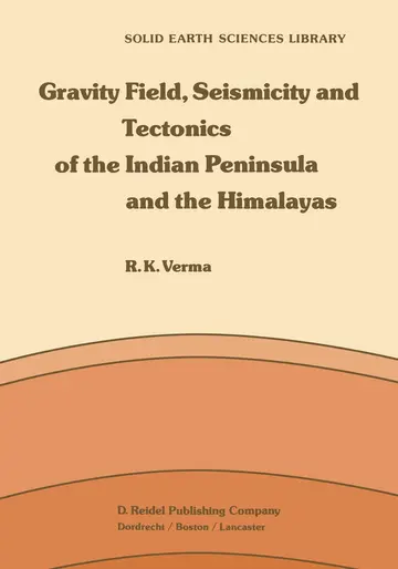 Cover of Gravity Field, Seismicity and Tectonics of the Indian Peninsula and the Himalayas