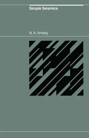 Cover of Simple Seismics for the Petroleum Geologist, the Reservoir Engineer, the Well-log Analyst, the Processing Technician, and the Man in the Field