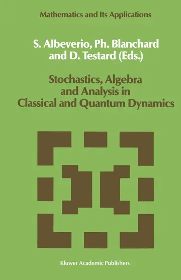 Cover of Stochastics, Algebra and Analysis in Classical and Quantum Dynamics