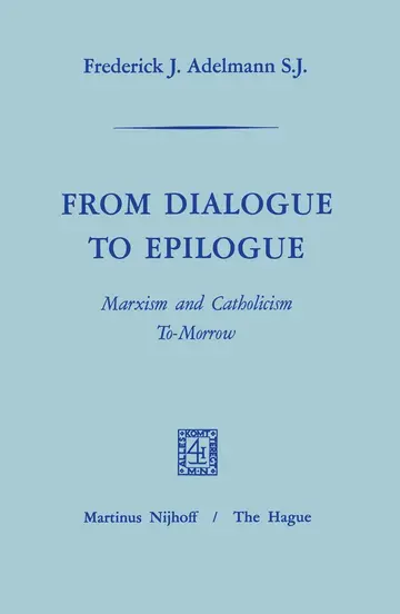 Cover of From Dialogue to Epilogue Marxism and Catholicism Tomorrow