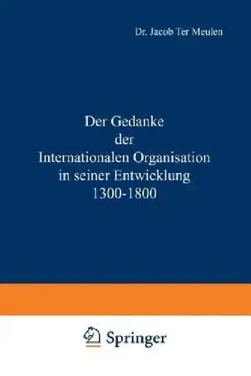 Cover of Der Gedanke Der Internationalen Organisation in Seiner Entwicklung 1300-1800