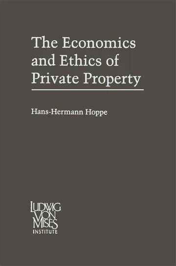 Cover of The Economics and Ethics of Private Property
