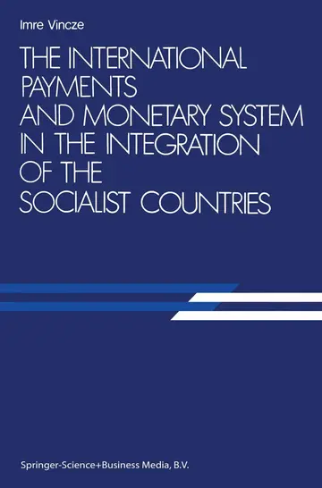 Cover of The International Payments and Monetary System in the Integration of the Socialist Countries