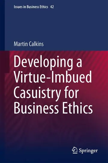 Cover of Developing a Virtue-imbued Casuistry for Business Ethics
