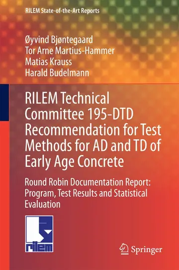 Cover of RILEM Technical Committee 195-DTD Recommendation for Test Methods for AD and TD of Early Age Concrete