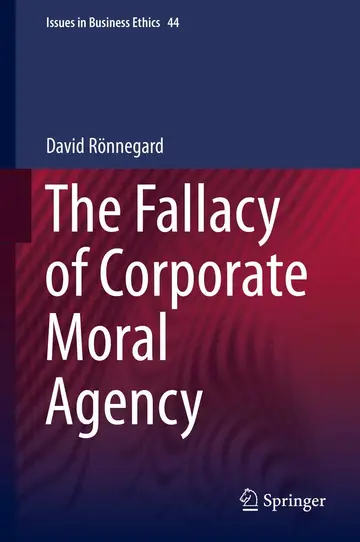 Cover of The Fallacy of Corporate Moral Agency
