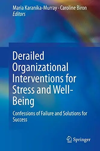 Cover of Derailed Organizational Interventions for Stress and Well-Being