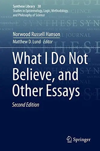Cover of What I Do Not Believe, and Other Essays