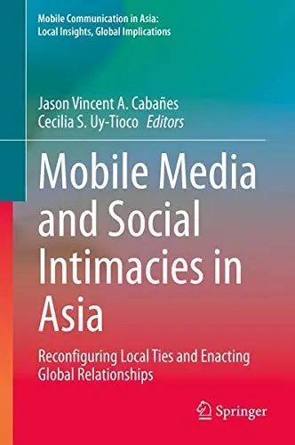 Cover of Mobile Media and Social Intimacies in Asia