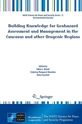 Cover of Building Knowledge for Geohazard Assessment and Management in the Caucasus and other Orogenic Regions