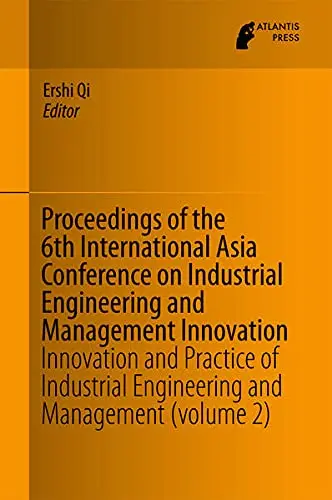 Cover of Proceedings of the 6th International Asia Conference on Industrial Engineering and Management Innovation