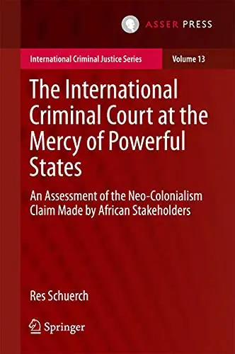 Cover of The International Criminal Court at the Mercy of Powerful States