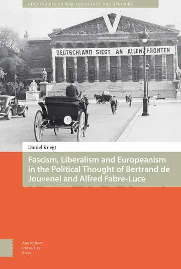 Cover of Fascism, Liberalism and Europeanism in the Political Thought of Bertrand de Jouvenel and Alfred Fabre-luce