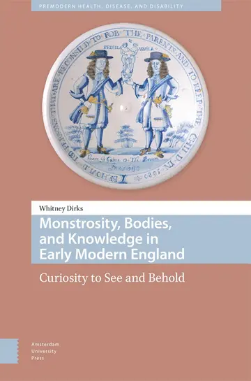 Cover of Monstrosity, Bodies, and Knowledge in Early Modern England