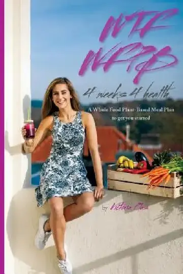 Cover of WTF WFPB - 4 weeks 4 health