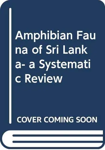 Cover of Amphibian Fauna of Sri Lanka- a Systematic Review