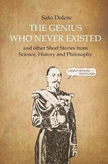 Cover of The Genius Who Never Existed and other Short Stories from Science, History and Philosophy