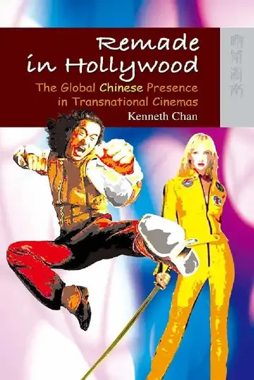 Cover of Remade in Hollywood - The Global Chinese