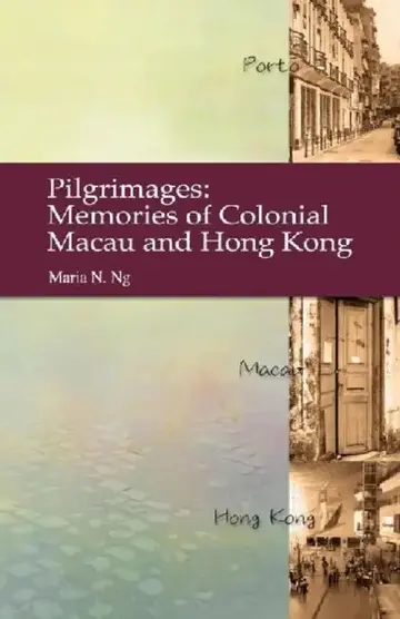 Cover of Pilgrimages - Memories of Colonial Macau
