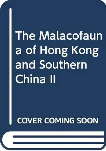 Cover of The Malacofauna of Hong Kong and Southern China II (2 Vols)