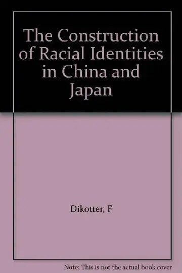 Cover of The Construction of Racial Identities in China and Japan