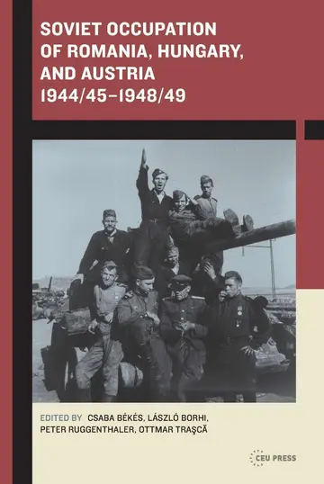 Cover of Soviet Occupation of Romania, Hungary, and Austria 1944/45–1948/49