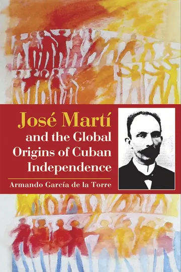 Cover of José Martí and the Global Origins of Cuban Independence