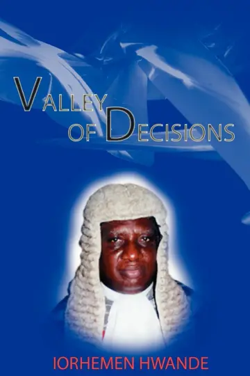 Cover of Valley of Decisions. Biography and Essays in Honour of Hon. Justice Iorhemen Hwande