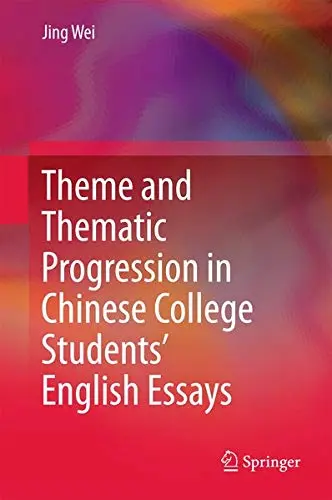 Cover of Theme and Thematic Progression in Chinese College Students’ English Essays