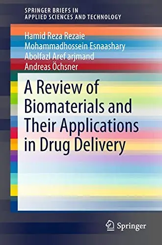 Cover of A Review of Biomaterials and Their Applications in Drug Delivery