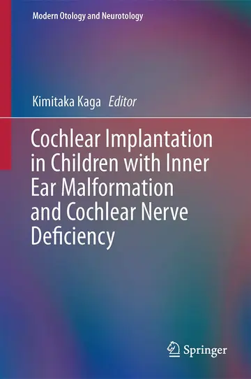 Cover of Cochlear Implantation in Children with Inner Ear Malformation and Cochlear Nerve Deficiency