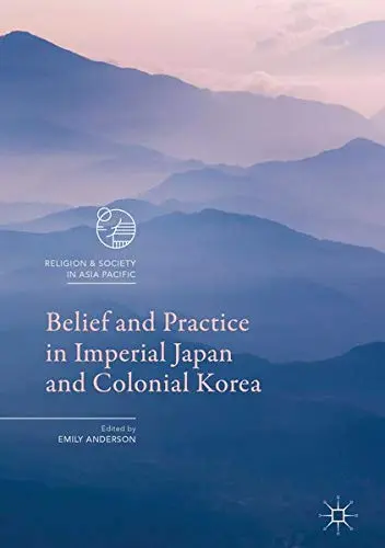 Cover of Belief and Practice in Imperial Japan and Colonial Korea